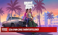 GTA 6'nın çıkış tarihi ertelendi