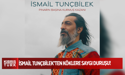 İSMAİL TUNÇBİLEK’TEN KÖKLERE SAYGI DURUŞU!