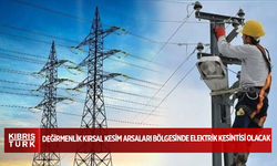 Değirmenlik kırsal kesim arsaları bölgesinde yarın üç saatlik elektrik kesintisi yapılacak
