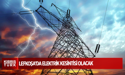 Lefkoşa'da Planlı Elektrik Kesintisi Olacak