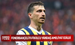 Fenerbahçeli futbolcu Mert Hakan Yandaş ameliyat edildi