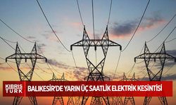 Balıkesir'de yarın üç saatlik elektrik kesintisi ...