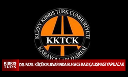 Dr. Fazıl Küçük Bulvarında bu gece kazı çalışması yapılacak