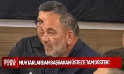 Muhtarlardan Başbakan Üstel’e tam destek: İş yapan adam bulduk, kıymetini bilelim