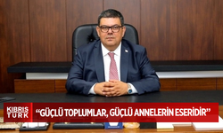 Berova: “Güçlü toplumlar, güçlü annelerin eseridir”