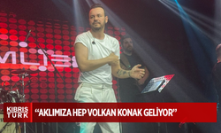 “AKLIMIZA HEP VOLKAN KONAK GELİYOR”
