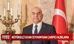 Büyükelçi Ozan Ceyhun'dan Çarpıcı Açıklama