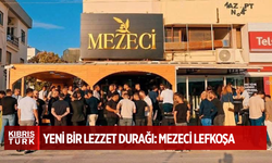 LEFKOŞA’YA YENİ BİR LEZZET DURAĞI: MEZECİ LEFKOŞA
