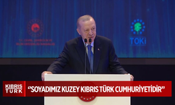 Erdoğan: Adlarımız farklı olsa da soyadımız Kuzey Kıbrıs Türk Cumhuriyeti’dir
