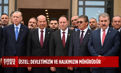 Üstel: “Yeni Meclis ve Cumhurbaşkanlığı binaları halkımızın, devletimizin ve egemenliğimizin mührüdür”
