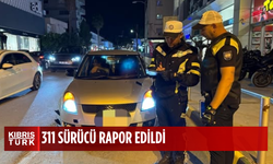 ÜLKE GENELİNDEKİ TRAFİK DENETİMLERİNDE 311 SÜRÜCÜ RAPOR EDİLDİ
