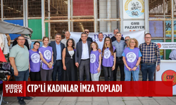 CTP'li kadınlar hem dayanışma gösterdi hem imza topladı