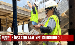 Çalışma Dairesi’nden inşaatlara iş sağlığı ve güvenliği denetimi…8 inşaatın faaliyeti durduruldu