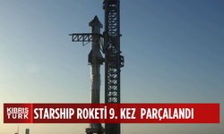 SpaceX'in Starship roketi 9'uncu test uçuşunda da parçalandı