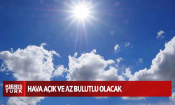 Hava açık ve az bulutlu olacak