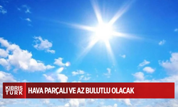 Hava parçalı ve az bulutlu olacak