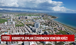 Kıbrıs’ta Emlak Üzerinden Yeni Bir Kriz!