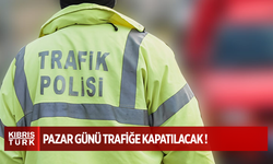Lefkoşa Kuzey Çevre Yolu’nun bir kısmı pazar günü trafiğe kapatılacak