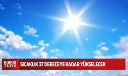 Hava sıcaklığı 37 dereceye kadar yükselecek
