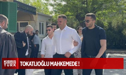 Tokatlıoğlu mahkemede!