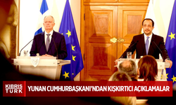 YUNAN CUMHURBAŞKANI’NDAN KIŞKIRTICI KIBRIS AÇIKLAMALARI