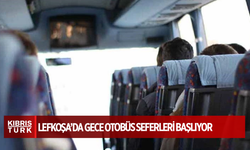 Lefkoşa’da gece otobüs seferleri başlıyor: Sefer saatleri ve rotalar açıklandı