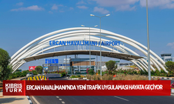 Ercan Havalimanı’nda yeni trafik uygulaması hayata geçiyor
