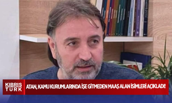 ATAN KAMU KURUMLARINDA İŞE GİTMEDEN MAAŞ ALAN İSİMLERİ AÇIKLADI!