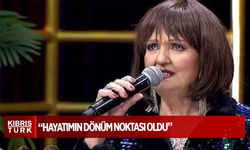 "HAYATIMIN DÖNÜM NOKTASI OLDU"