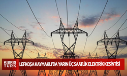 Lefkoşa Kaymaklı'da yarın üç saatlik elektrik kesintisi...