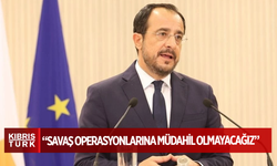 Nikos Hristodulidis: Savaş operasyonlarına müdahil olmayacağız