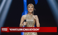 "KIYAFETLERİN İÇİNDE BÜYÜDÜM"