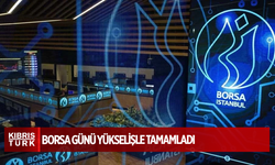 Borsa günü yükselişle tamamladı