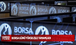 Borsa günü yükselişle tamamladı