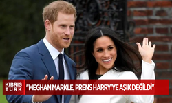 ''Meghan Markle, Prens Harry'ye aşık değildi''