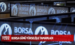 Borsa günü yükselişle tamamladı