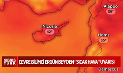 Çevre bilimci Ergün Bey'den "sıcak hava" uyarısı