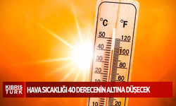 Hava sıcaklığı 40 derecenin altına düşecek