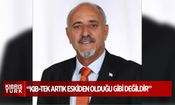 UZUN: KIB-TEK ARTIK ESKİDEN OLDUĞU GİBİ DEĞİLDİR
