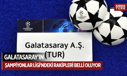 Galatasaray'ın Şampiyonlar Ligi'ndeki rakipleri belli oluyor