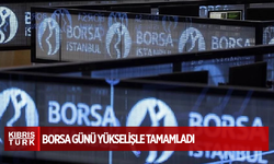 Borsa günü yükselişle tamamladı