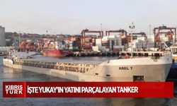 İŞTE YUKAY'IN YATINI PARÇALAYAN TANKER