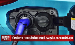 Türkiye'de elektrikli otomobil satışı ilk kez 100 bini aştı