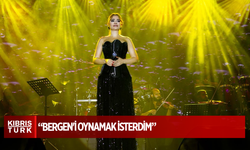 BERGEN'İ OYNAMAK İSTERDİM