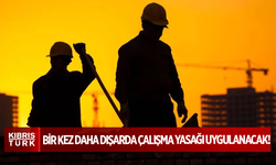 Bir kez daha dışarda çalışma yasağı uygulanacak!
