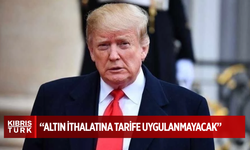 Trump: “Altın ithalatına tarife uygulanmayacak”
