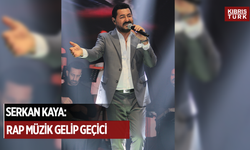 Serkan Kaya: Rap müzik gelip geçici, Bazı şarkıların sözlerine şaşırıyorum