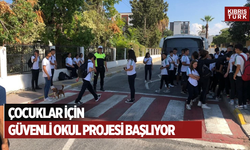 ÇOCUKLAR İÇİN “GÜVENLİ OKUL PROJESİ” BAŞLIYOR