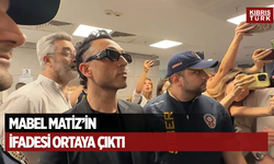Mabel Matiz'in ifadesi ortaya çıktı!