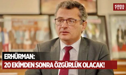 Erhürman: “20 Ekim’den sonra kimse siyasi paylaşım nedeniyle sorgulanmayacak”